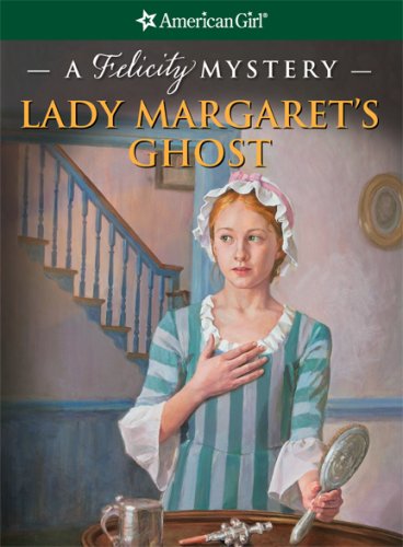 Lady Margaret's Ghost: A Felicity Mystery